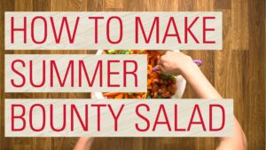 How to make summer bounty salad video
