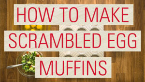 How to make scrambled egg muffins