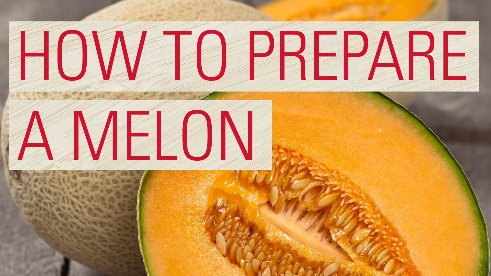 how to prepare a melon