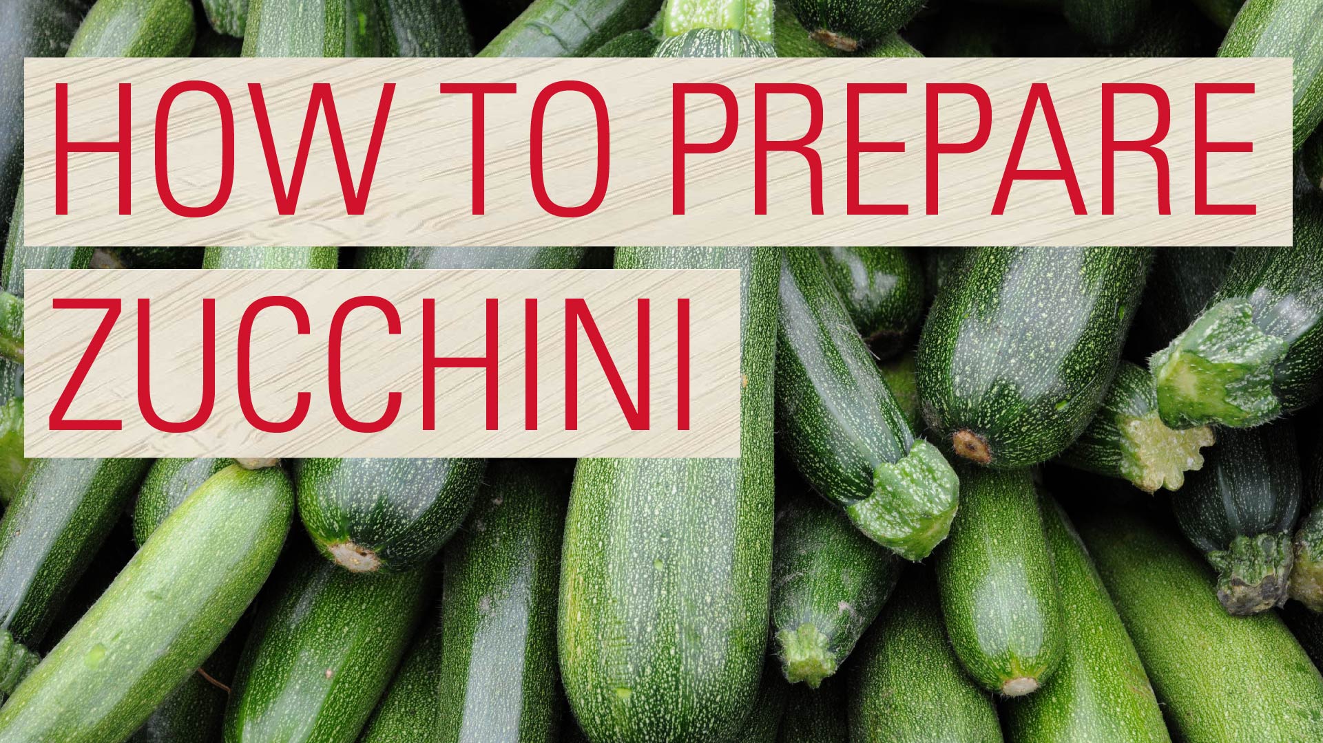 how to prepare zucchini